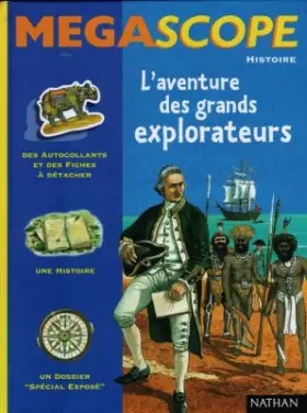 Couverture du produit · L'Aventure des grands explorateurs (des autocollants et des fiches à détacher + 1 histoire + 1 dossier "spécial exposé")