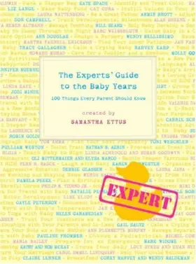 Couverture du produit · The Experts' Guide to the Baby Years: 100 Things Every Parent Should Know