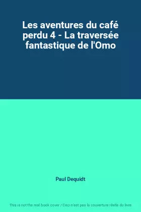 Couverture du produit · Les aventures du café perdu 4 - La traversée fantastique de l'Omo
