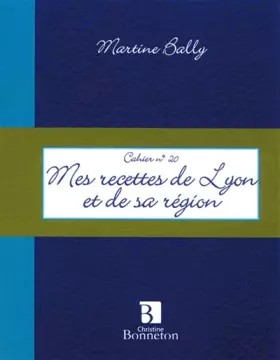 Couverture du produit · CAH.20 MES RECETTES LYON ET DE SA REGION