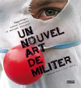 Couverture du produit · Un nouvel art de militer: Happenings, luttes festives et actions directes