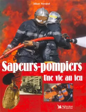 Couverture du produit · Sapeurs-pompiers, une vie au feu