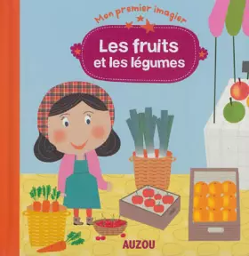 Couverture du produit · Les fruits et les légumes (Coll. Mon premier imagier)