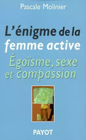 Couverture du produit · L'Enigme de la femme active : Egoïsme, sexe et compassion