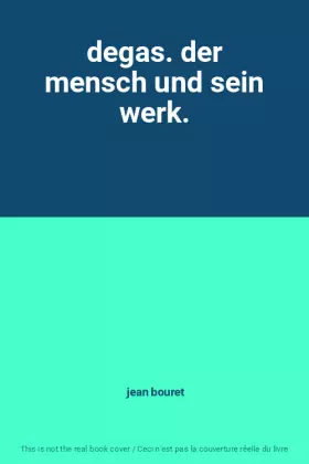 Couverture du produit · degas. der mensch und sein werk.