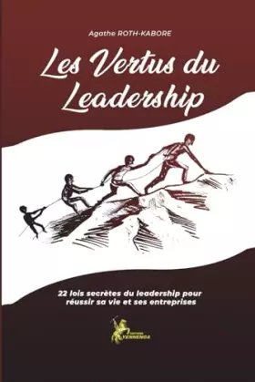 Couverture du produit · Les vertus du leadership: 22 lois secrètes du Leadership pour réussir sa vie et ses entreprises
