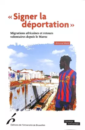 Couverture du produit · "Signer la déportation": Migrations africaines et retours volontaires depuis le Maroc