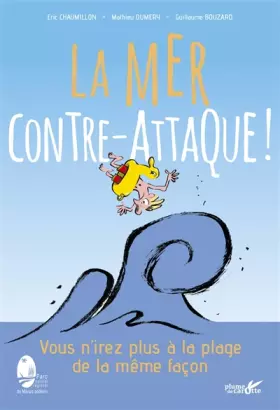 Couverture du produit · La mer contre-attaque ! - Vous n'irez plus à la plage de la même façon