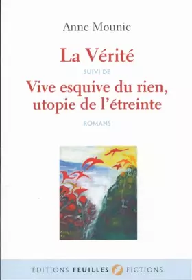 Couverture du produit · La Vérité suivi de Vive esquive du rien, utopie de l'étreinte