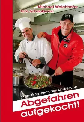 Couverture du produit · Abgefahren aufgekocht: Kulinarisch durch den Ski-Weltcup