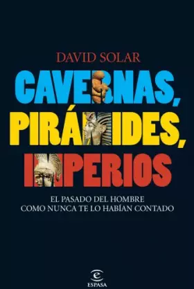 Couverture du produit · Cavernas, pirámides, imperios: El pasado del hombre como nunca te lo habían contado (ESPASA FORUM)