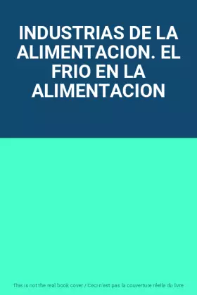 Couverture du produit · INDUSTRIAS DE LA ALIMENTACION. EL FRIO EN LA ALIMENTACION