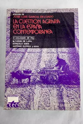 Couverture du produit · La cuestión agraria en la España contemporánea: VI Coloquio del Seminario de Estudios de los siglos XIX y XX [reunido en el] Ce