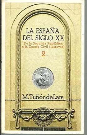 Couverture du produit · LA ESPAÑA DEL SIGLO XX. TOMO II: DE LA SEGUNDA REPUBLICA A LA GUERRA CIVIL (1931-1936).