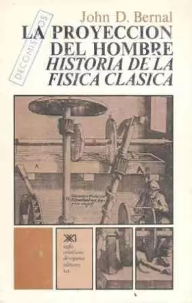 Couverture du produit · La proyección del hombre: Historia de la física clásica (Ciencia y técnica)