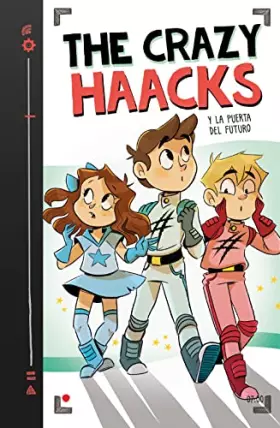 Couverture du produit · The Crazy Haacks y la puerta del futuro (The Crazy Haacks 7) (Jóvenes lectores)