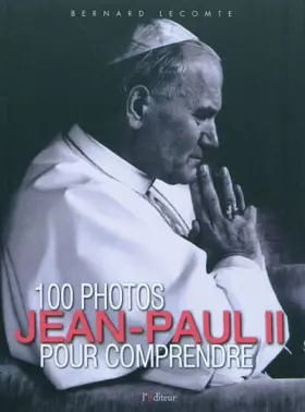 Couverture du produit · 100 photos pour comprendre Jean-Paul II