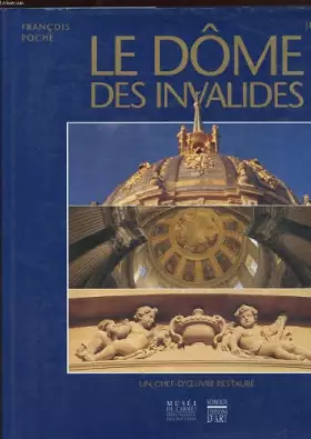 Couverture du produit · Le dôme des Invalides : Un chef-d'oeuvre restauré