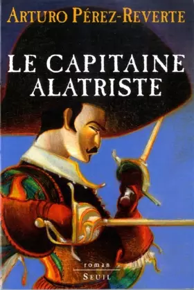 Couverture du produit · Les aventures du capitaine Alatriste, Tome 1 : Le capitaine Alatriste