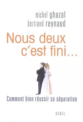 Couverture du produit · Nous deux, c'est fini.... Comment bien réussir sa