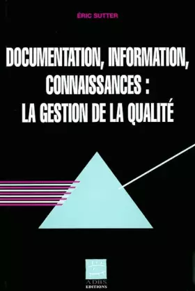 Couverture du produit · Documentation, information, connaissances : la gestion de la qualité