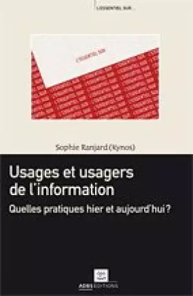 Couverture du produit · Usages et usagers de l'information : Quelles pratiques hier et aujourd'hui ?