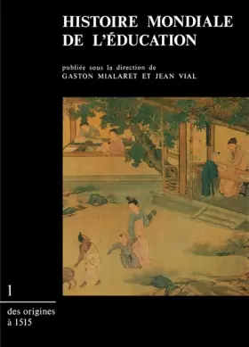 Couverture du produit · Histoire mondiale de l'éducation, tome 1 : Des origines à 1515