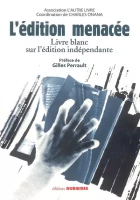 Couverture du produit · L'édition menacée : Livre blanc sur l'édition indépendante