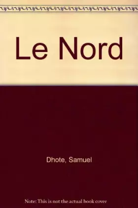 Couverture du produit · LE NORD. UN ART DE VIVRE ENTRE BEFFROIS ET MOULINS