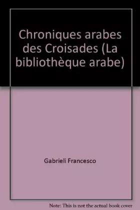 Couverture du produit · Chroniques arabes des Croisades (La Bibliothèque arabe)