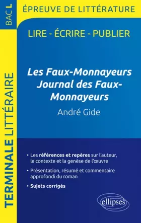 Couverture du produit · Les Faux-Monnayeurs Journal des Faux-Monnayeurs André Gide Programme Bac L 2017 Sujets Corrigés