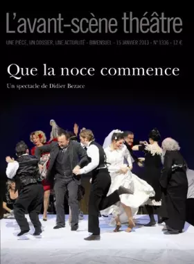 Couverture du produit · L'Avant-scène théâtre, N° 1336, 15 Janvier : Que la noce commence