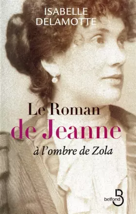 Couverture du produit · Le roman de Jeanne : A l'ombre de Zola