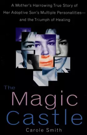 Couverture du produit · The Magic Castle: A Mother's Harrowing True Story Of Her Adoptive Son's Multiple Personalities-- And The Triumph Of Healing