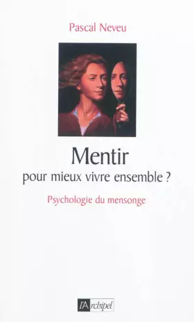 Couverture du produit · Mentir... pour mieux vivre ensemble ?: Psychologie du mensonge