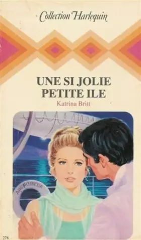 Couverture du produit · Une si jolie petite ile : Collection : Harlequin série collection n° 278
