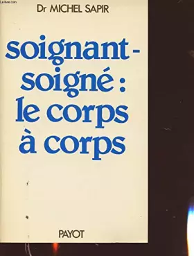 Couverture du produit · Soignant-soigné, le corps à corps (Collection Science de l'homme)