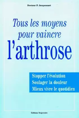 Couverture du produit · Tous les moyens pour vaincre l'arthrose