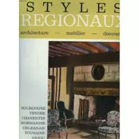 Couverture du produit · Styles régionaux architecture: Bourgogne Vendée Charentes Normandie Orléanais Touraine Anjou Pays Nantais
