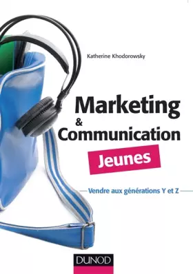 Couverture du produit · Marketing et communication Jeunes - Vendre aux générations Y et Z: Vendre aux générations Y et Z