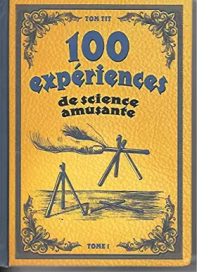 Couverture du produit · 100 experiences de science amusante, tome 1