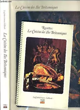 Couverture du produit · LA CUISINE DES ILES BRITANNIQUES / LA CUISINE A TRAVERS LE MONDE + 1 petit livret "recettes: la cuisine des Iles Britannique"