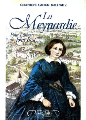 Couverture du produit · La meynardie, pour l'amour de john bost