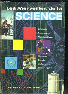 Couverture du produit · LES MERVEILLES DE LA SCIENCE- GEOLOGIE- ASTRONOMIE- MATHS- PHYSIQUE- CHIMIE- BIOLOGIE- SCIENCES APPLIQUEES