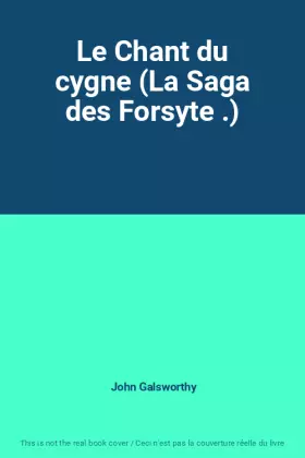Couverture du produit · Le Chant du cygne (La Saga des Forsyte .)
