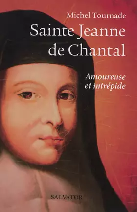 Couverture du produit · Sainte Jeanne de Chantal. Amoureuse et intrépide