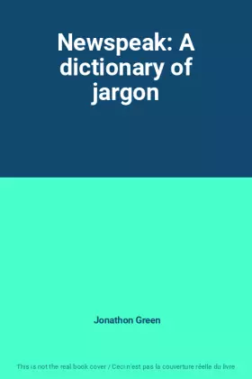 Couverture du produit · Newspeak: A dictionary of jargon