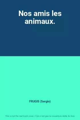 Couverture du produit · Nos amis les animaux.