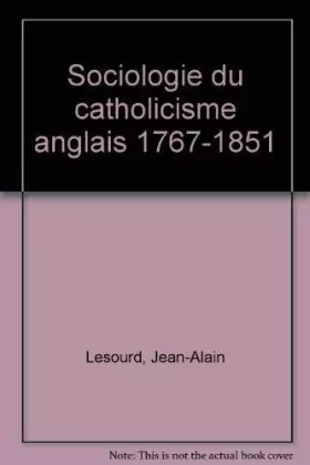 Couverture du produit · Sociologie du catholicisme anglais : 1767-1851