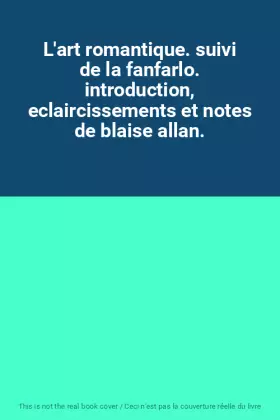Couverture du produit · L'art romantique. suivi de la fanfarlo. introduction, eclaircissements et notes de blaise allan.